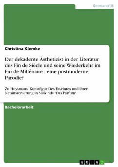 Der dekadente Ästhetizist in der Literatur des Fin de Siècle und seine Wiederkehr im Fin de Millénaire - eine postmoderne Parodie? (eBook, ePUB) - Klemke, Christina