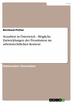 Sexarbeit in Österreich - Mögliche Entwicklungen der Prostitution im arbeitsrechtlichen Kontext (eBook, ePUB) - Pichler, Bernhard
