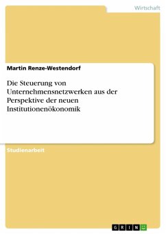 Die Steuerung von Unternehmensnetzwerken aus der Perspektive der neuen Institutionenökonomik (eBook, ePUB) - Renze-Westendorf, Martin