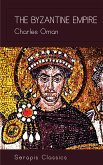 The Byzantine Empire (Serapis Classics) (eBook, ePUB)