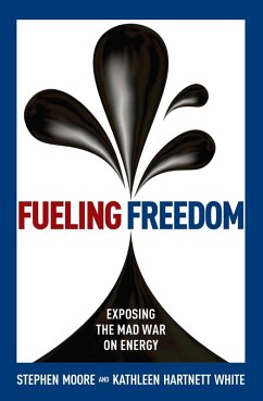 Fueling Freedom (eBook, ePUB) - Moore, Stephen; White, Kathleen Hartnett