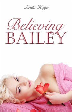 Believing Bailey (eBook, ePUB) - Kage, Linda