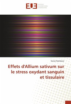 Effets d'Allium sativum sur le stress oxydant sanguin et tissulaire - Hamlaoui, Sonia