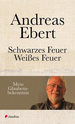 Schwarzes Feuer - Weißes Feuer - Ebert, Andreas