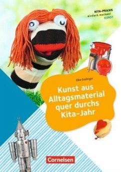 Kunst aus Alltagsmaterial quer durchs Kita-Jahr - Esslinger, Elke