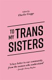 To My Trans Sisters (eBook, ePUB)