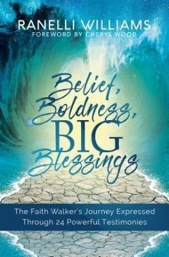 Belief, Boldness, BIG Blessings (eBook, ePUB) - Williams, Ranelli Belief, Boldness, BIG Blessings (eBook, ePUB) - Williams, Ranelli