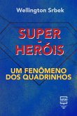Super-heróis: um fenômeno dos quadrinhos (eBook, ePUB)