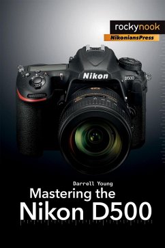 Mastering the Nikon D500 (eBook, ePUB) - Young, Darrell