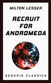 Recruit for Andromeda (Serapis Classics) (eBook, ePUB)