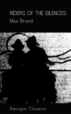 Riders of the Silences (Serapis Classics) (eBook, ePUB) - Brand, Max