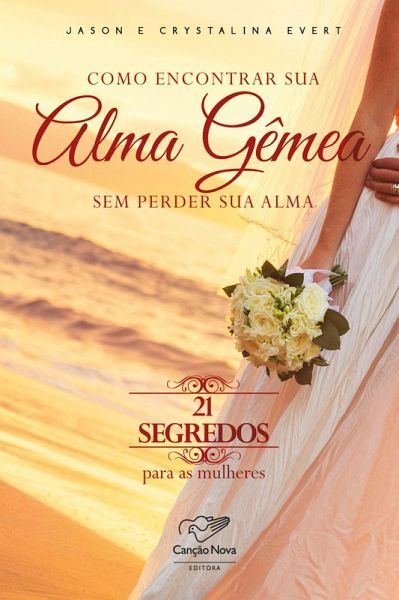 Como encontrar sua alma gêmea sem perder sua alma (eBook, ePUB)