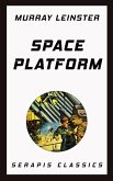 Space Platform (Serapis Classics) (eBook, ePUB)