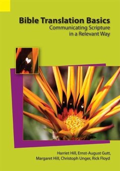 Bible Translation Basics (eBook, ePUB) - Hill, Harriet; Gutt, Ernst-August; Unger, Christoph; Hill, Margaret; Floyd, Rick