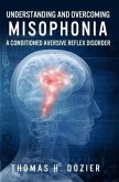 Understanding and Overcoming Misophonia (eBook, ePUB) Understanding and Overcoming Misophonia (eBook, ePUB)