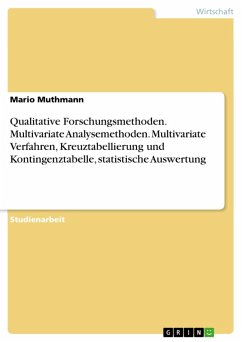 Qualitative Forschungsmethoden. Multivariate Analysemethoden. Multivariate Verfahren, Kreuztabellierung und Kontingenztabelle, statistische Auswertung (eBook, PDF)