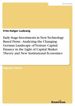 Early Stage Investments in New Technology Based Firms - Analyzing the Changing German Landscape of Venture Capital Finance in the Light of Capital Market Theory and New Institutional Economics (eBook, ePUB)