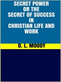 Secret Power - or the Secret of Success in Christian Life and Work (eBook, ePUB)