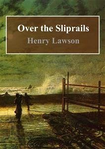 Over the Sliprails (eBook, PDF) - Lawson, Henry