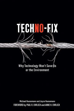 Techno-Fix (eBook, ePUB) - Huesemann, Michael; Huesemann, Joyce Techno-Fix (eBook, ePUB) - Huesemann, Michael; Huesemann, Joyce