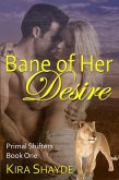 Bane of Her Desire (Primal Shifters, #1) (eBook, ePUB)
