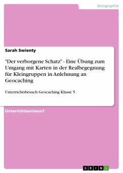 &quote;Der verborgene Schatz&quote; - Eine Übung zum Umgang mit Karten in der Realbegegnung für Kleingruppen in Anlehnung an Geocaching (eBook, ePUB)