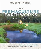 The Permaculture Earthworks Handbook (eBook, ePUB) The Permaculture Earthworks Handbook (eBook, ePUB)