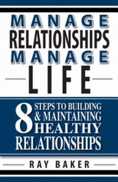 Manage Relationships, Manage Life (eBook, ePUB) - Baker, Ray Manage Relationships, Manage Life (eBook, ePUB) - Baker, Ray