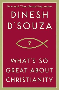 What's So Great About Christianity (eBook, ePUB) - D'Souza, Dinesh