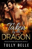Taken by the Dragon (Dragonspark Brothers, #3) (eBook, ePUB) Taken by the Dragon (Dragonspark Brothers, #3) (eBook, ePUB)
