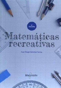 Matemáticas recreativas - Sánchez Torres, Juan Diego