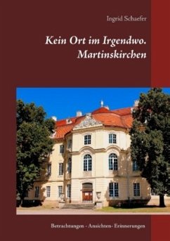 Kein Ort im Irgendwo. Martinskirchen - Schaefer, Ingrid