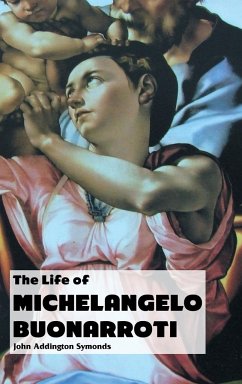 THE LIFE OF MICHELANGELO BUONARROTI