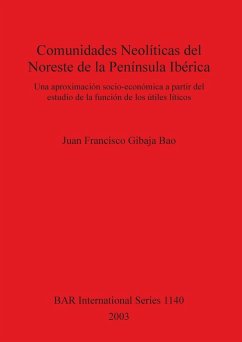 Comunidades Neolíticas del Noreste de la Península Ibérica - Gibaja Bao, Juan Francisco