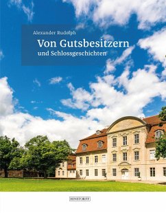 Von Gutsbesitzern und Schlossgeschichten - Rudolph, Alexander