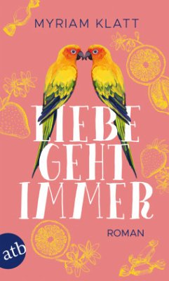 Liebe geht immer - Klatt, Myriam