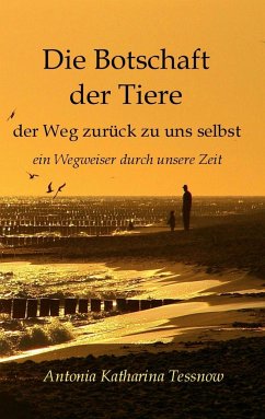 Die Botschaft der Tiere - Tessnow, Antonia Katharina