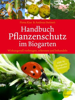 Handbuch Pflanzenschutz im Biogarten - Kiss, Fiona;Steinert, Andreas