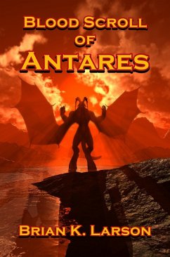 Blood Scroll of Antares (Warlords, #3) (eBook, ePUB) - Larson, Brian K.