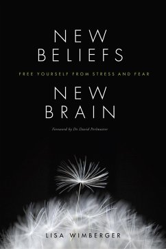 New Beliefs, New Brain (eBook, ePUB) - Wimberger, Lisa