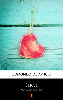 Serce (eBook, ePUB) - Amicis, Edmondo de