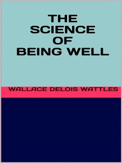 The science of being well (eBook, ePUB) - Delois Wattles, Wallace