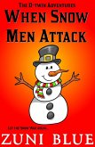 When Snow Men Attack (The D-twin Stories, #3) (eBook, ePUB) When Snow Men Attack (The D-twin Stories, #3) (eBook, ePUB)