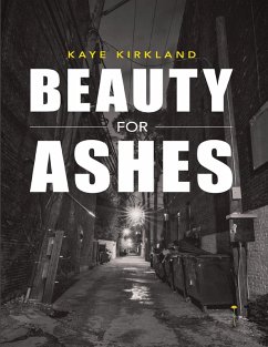 Beauty for Ashes (eBook, ePUB) - Kirkland, Kaye