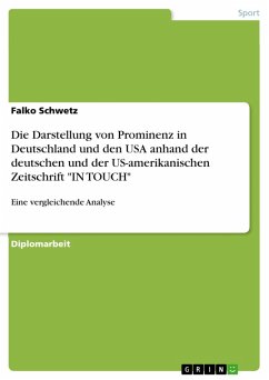 Die Darstellung von Prominenz in Deutschland und den USA anhand der deutschen und der US-amerikanischen Zeitschrift "IN TOUCH" (eBook, PDF)