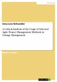 A Critical Analysis of the Usage of Selected Agile Project Management Methods in Change Management (eBook, PDF)