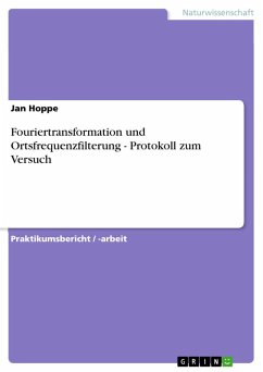 Fouriertransformation und Ortsfrequenzfilterung - Protokoll zum Versuch (eBook, ePUB) - Hoppe, Jan