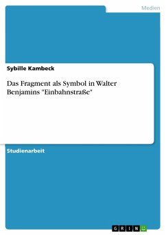 Das Fragment als Symbol in Walter Benjamins "Einbahnstraße" (eBook, ePUB)