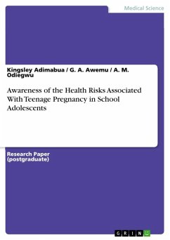Awareness of the Health Risks Associated With Teenage Pregnancy in School Adolescents (eBook, ePUB) - Adimabua, Kingsley; Awemu, G. A.; Odiegwu, A. M.