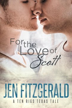 For the Love of Scott (A Ten Rigs Texas Tale, #1) (eBook, ePUB) - Fitzgerald, Jen